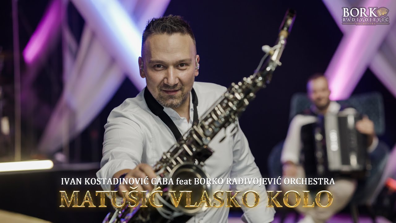 IVAN KOSTADINOVIĆ CABA feat BORKO RADIVOJEVIĆ ORCHESTRA - MATUŠIĆ VLAŠKO KOLO