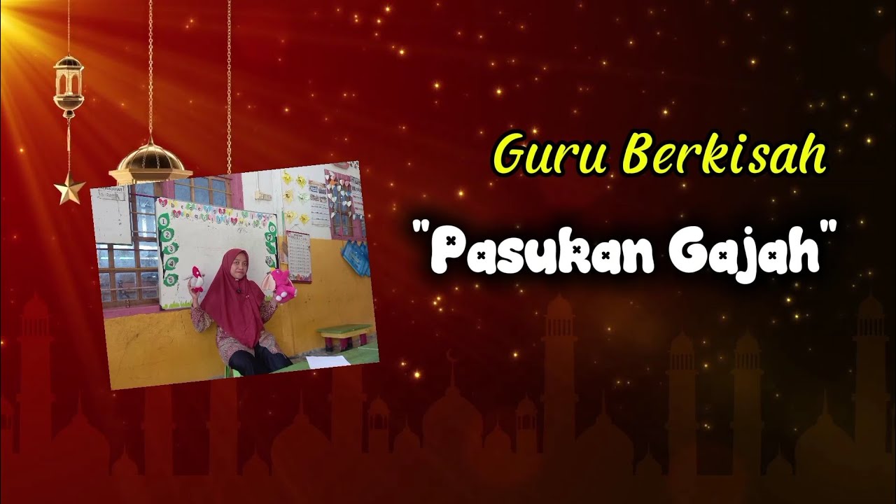 Guru berkisah , pasukan gajah, nabi Muhammad SAW.
