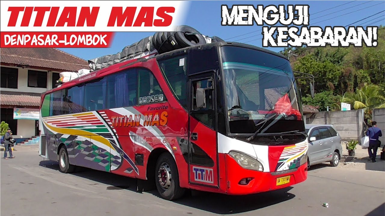 DENPASAR - LOMBOK || Mencoba Bus Sapu Jagad Anti Mainstream PO Titian Mas Bali-Lombok