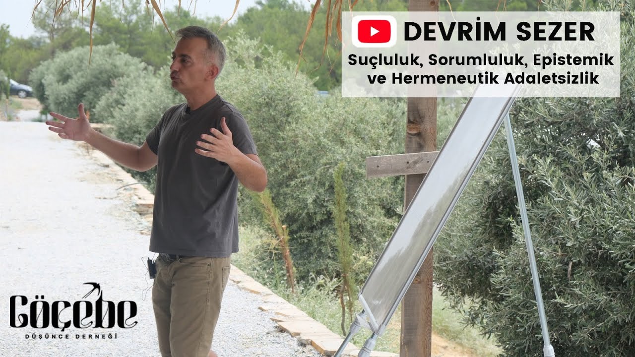 DEVRİM SEZER - SUÇLULUK, SORUMLULUK, EPİSTEMİK VE HERMENEUTİK ADALETSİZLİK