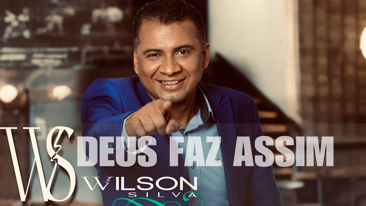 Wilson Silva [ DEUS FAZ ASSIM] Clipe Oficial