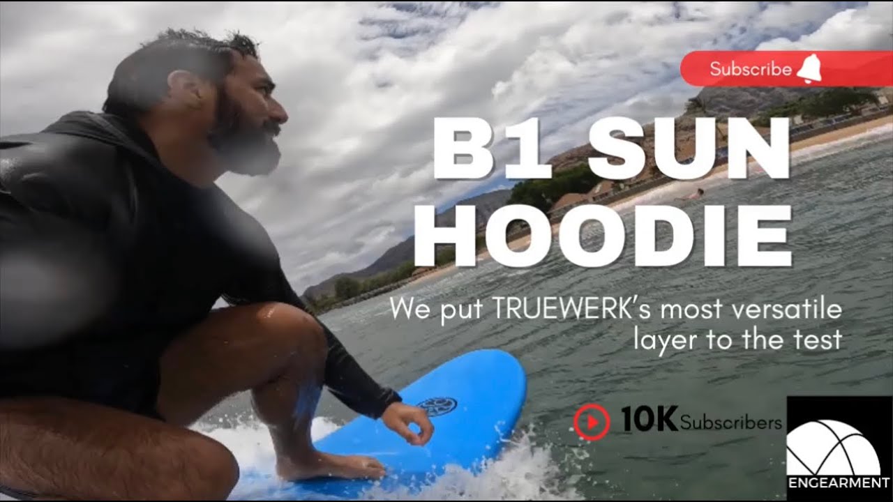 TRUEWERK B1 Sun Hoodie Review - Dan Jimenez of Engearment.com