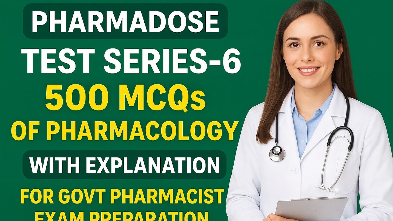Test series-6 of 500 mcqs of Pharmacology with explanation for govt Pharmacist exam