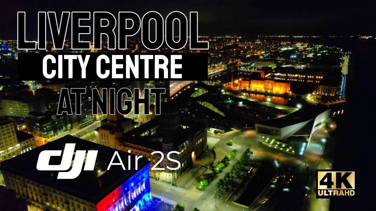 Liverpool City Centre At Night Cinematic Drone Footage DJI Air 2S