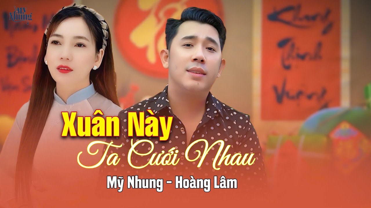 ►NHẠC TẾT 2026 - XUÂN NÀY TA CƯỚI NHAU - MỸ NHUNG & HOÀNG LÂM ( SÁNG TÁC: MỸ NHUNG )