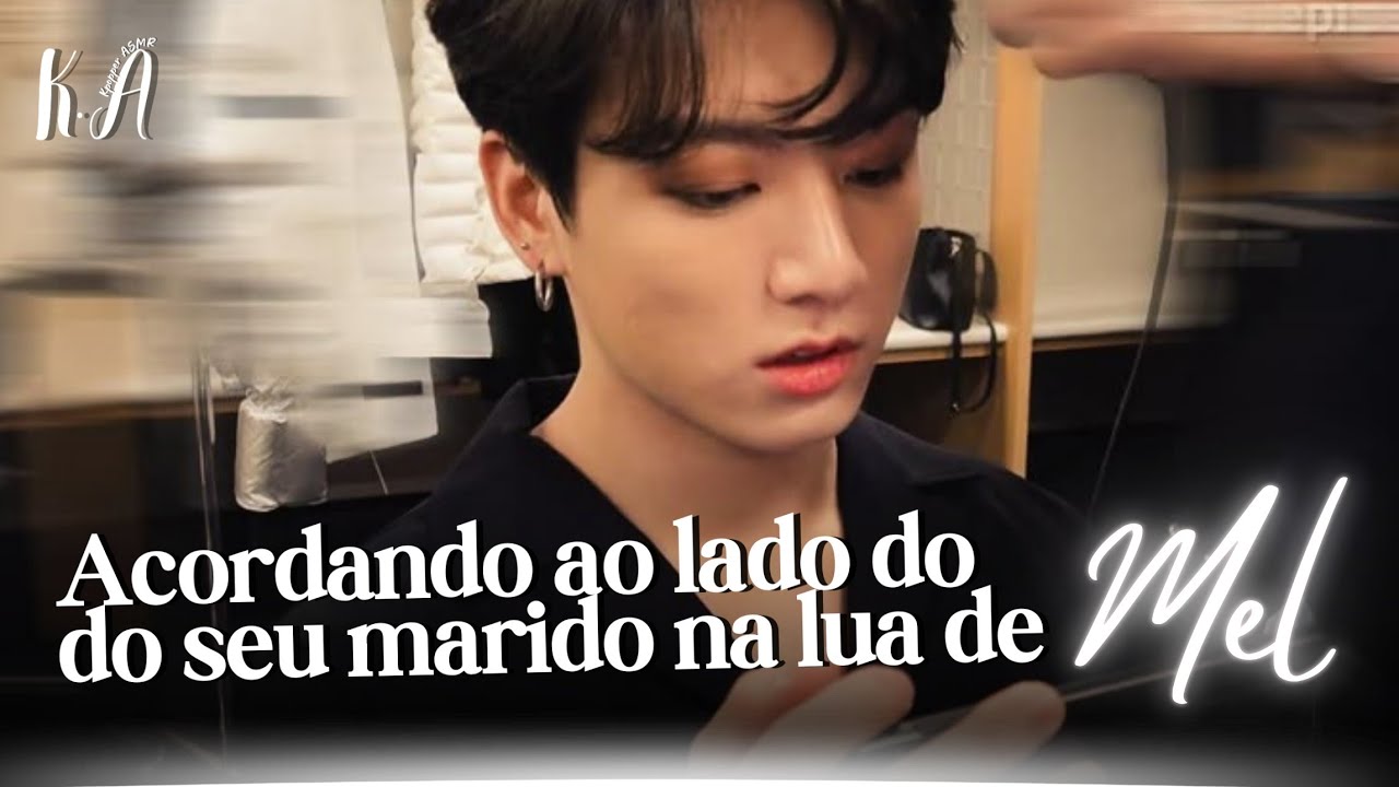 ±¹⁵Asmr JUNGKOOK | Acordando ao lado do seu marido na lua de mel