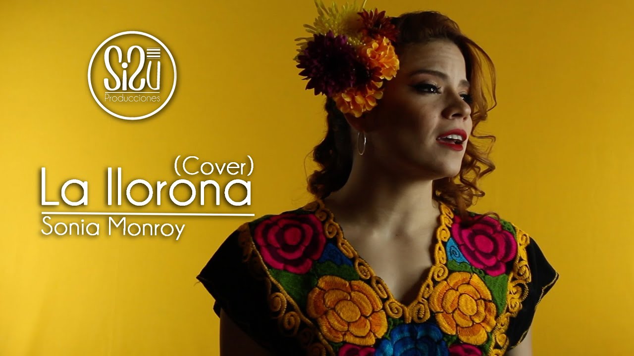 La Llorona ( Coco) Cover- Sonia Monroy.