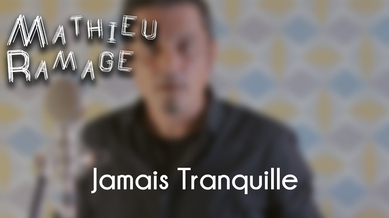 Mathieu Ramage - Jamais Tranquille