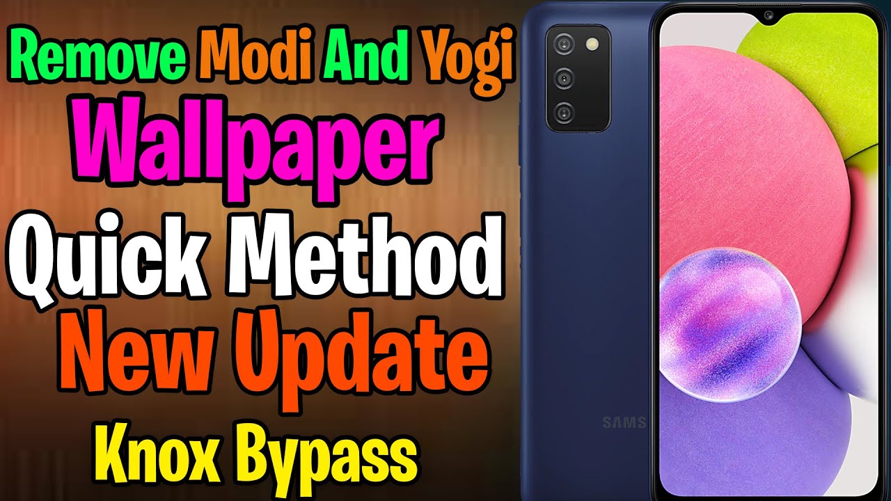 REMOVE YOGI MODI WALLPAPER YOGI SMARTPHONE YOJNA | SAMSUNG A03  | Knox security | New Updated