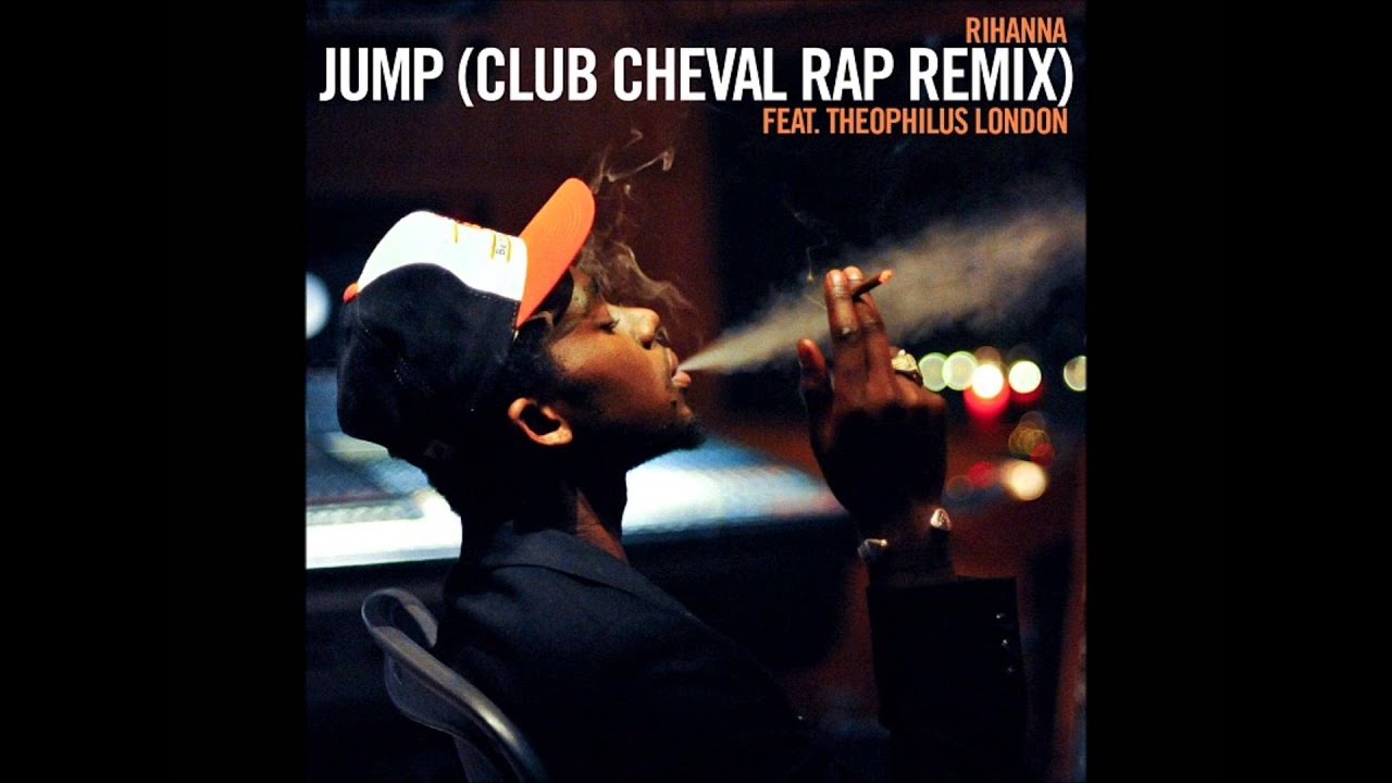 Rihanna - Jump (Club Cheval Rap Remix) FEAT. Theophilus London