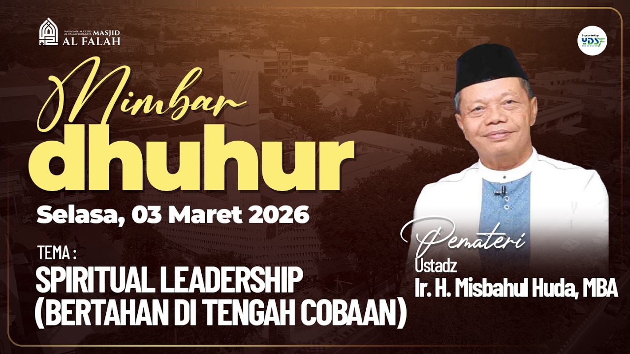 SPIRITUAL LEADERSHIP (BERTAHAN DI TENGAH COBAAN) - Ustadz Ir. H. Misbahul Huda, MBA