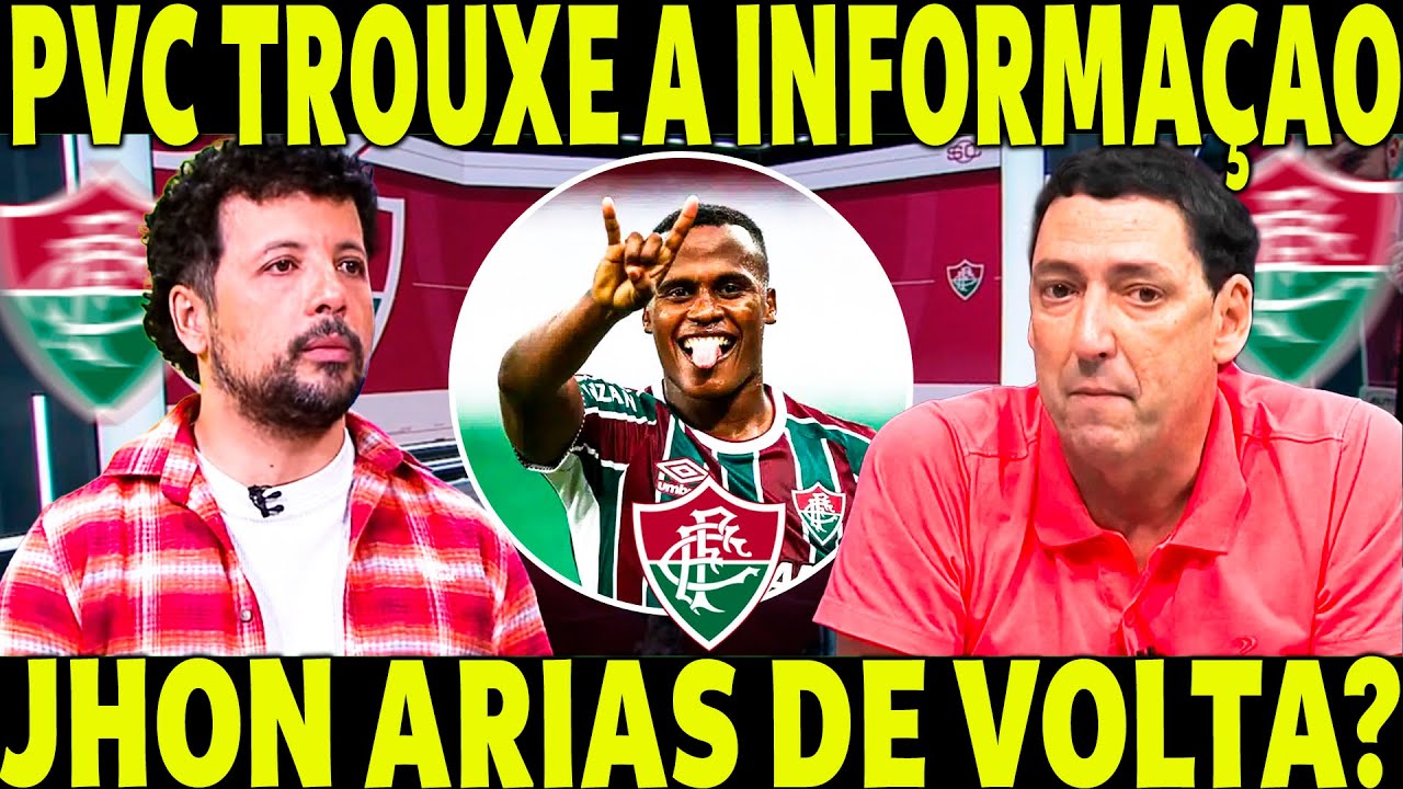 PVC TROUXE A INFORMAÇÃO SOBRE JHON ARIAS! QUARTA FEIRA MOVIMENTADA NO FLUMINENSE!
