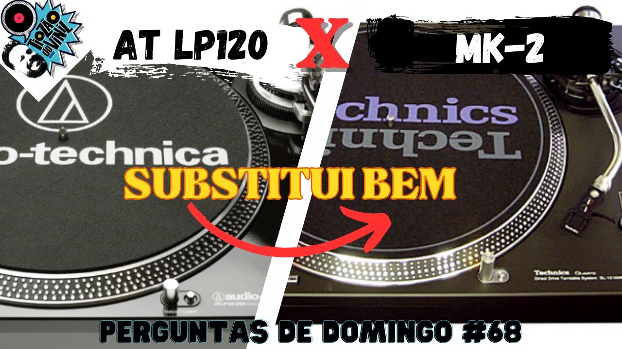 AUDIO TÉCNICA ATLP120 SUBSTITUI BEM A TECHNICS MK2? | #PD68 | Tiozão do Vinil