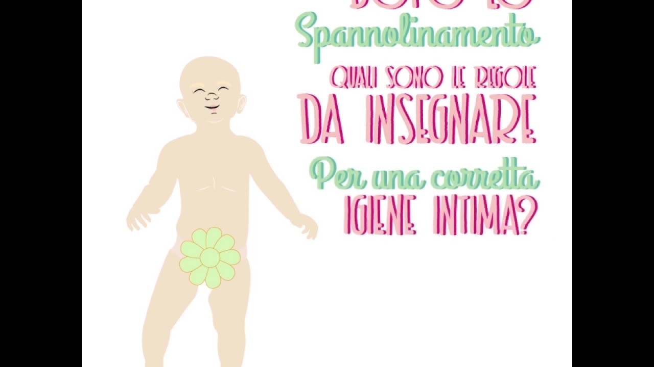 Spannolinamento: come gestire al meglio l'igiene intima dei nostri bambini?