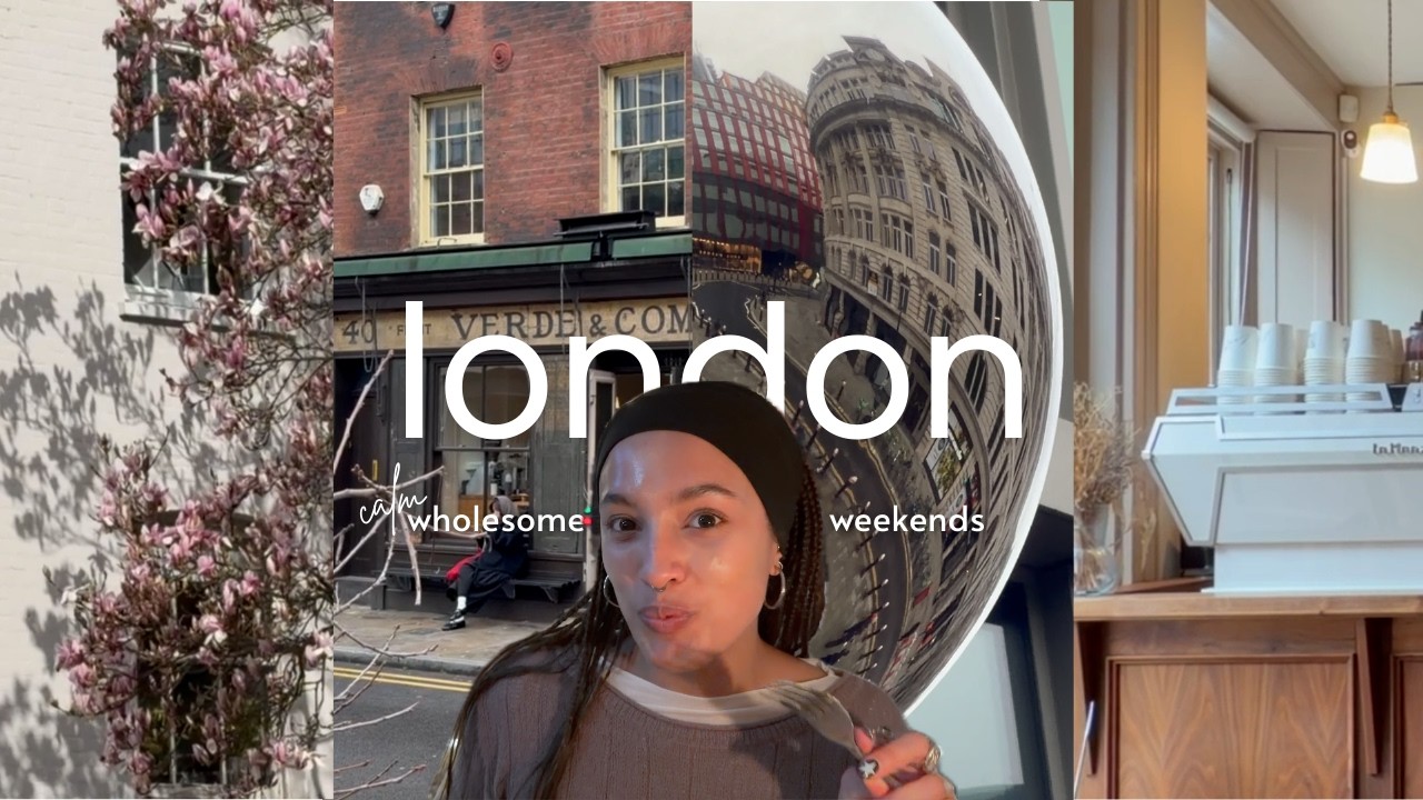 calm, wholesome weekends in london — date night, spending time with friends & gentle exploring
