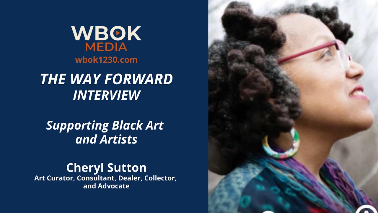 The Way Forward Interview | Cheryl Sutton, Art Curator, Consultant, Dealer, Collector & Advocate