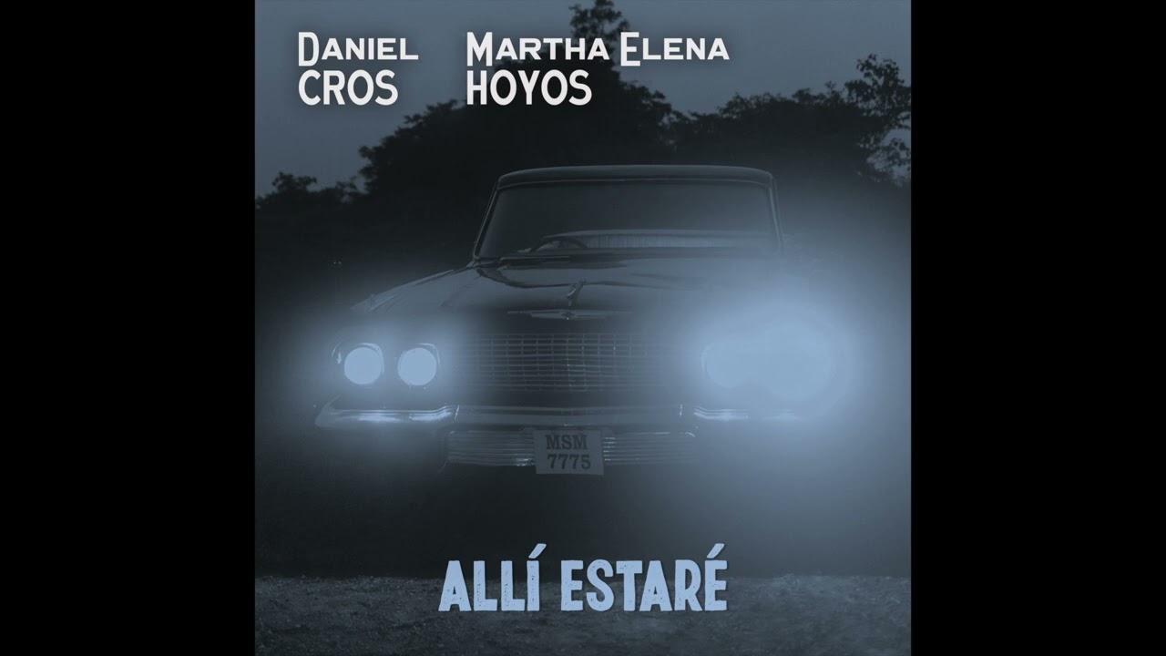 Allí Estaré | Daniel Cros Feat. Martha Elena Hoyos