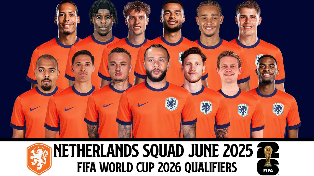 NETHERLANDS Official Squad June 2025 | Netherlands Squad June 2025 | FIFA World Cup 2026 Qualifiers