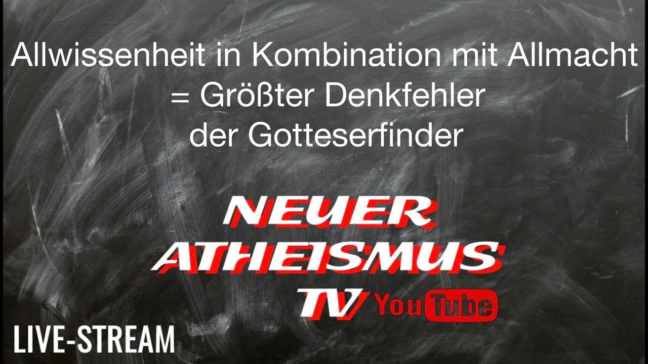 NATV LD 030 Allwissenheit in Kombination mit Allmacht = Größter Denkfehler der Gotteserfinder