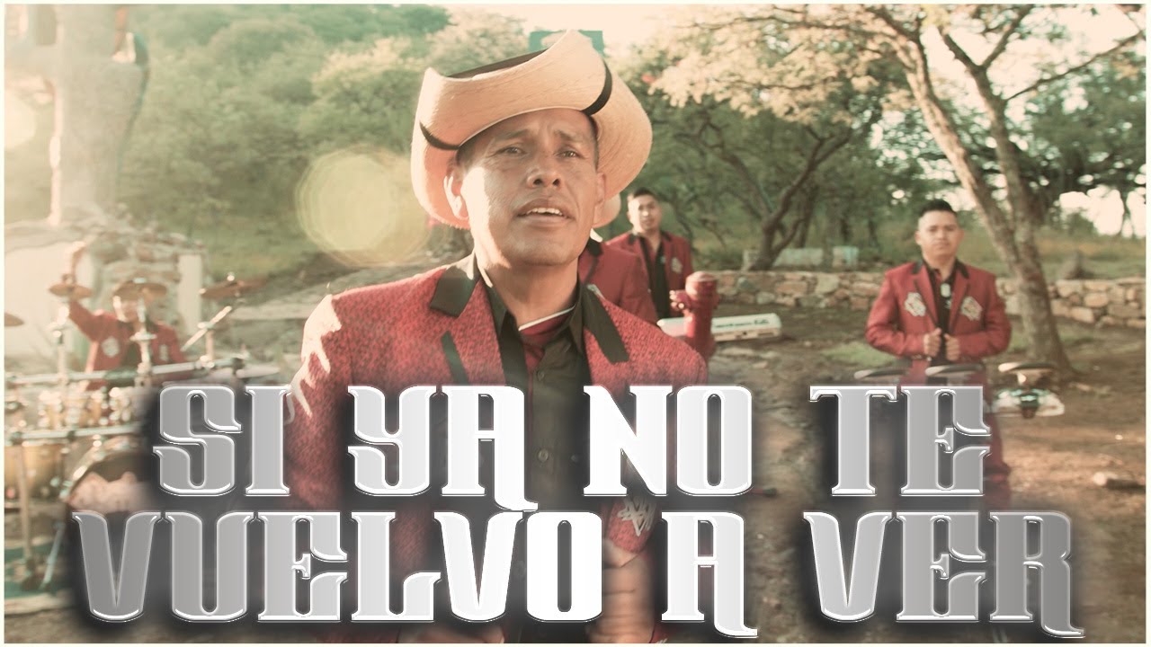SI YA NO TE VUELVO A VER   ESTRUENDO DE OAXACA VIDEOCLIP OFICIAL 2022