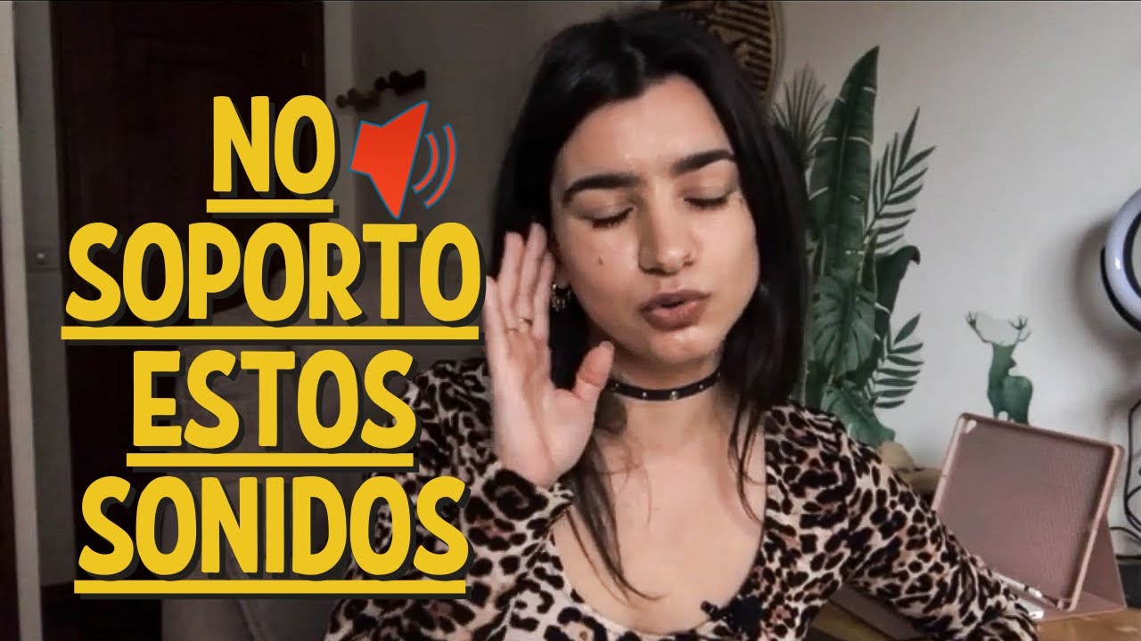 MISOFONÍA👂🏼 Sonidos cotidianos que me provocan rabia y estrés