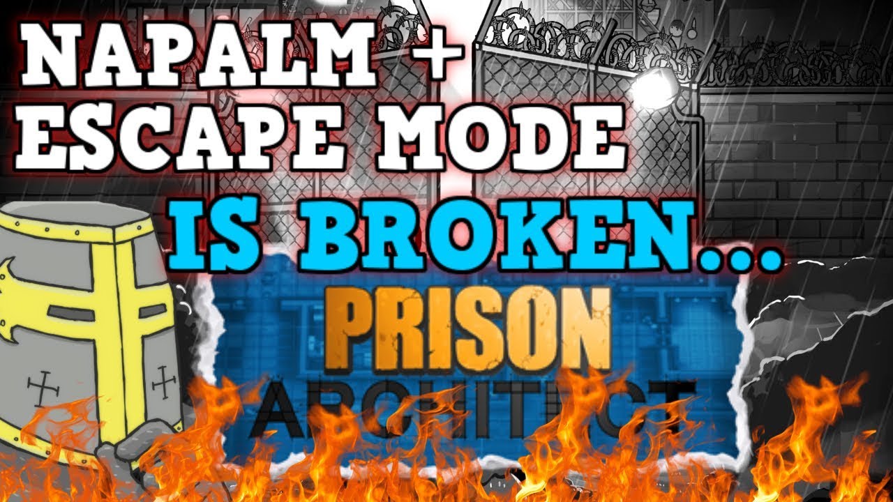 Using Fire In Escape Mode PRISON ARCHITECT Is A Perfectly Balanced Game With No Exploits