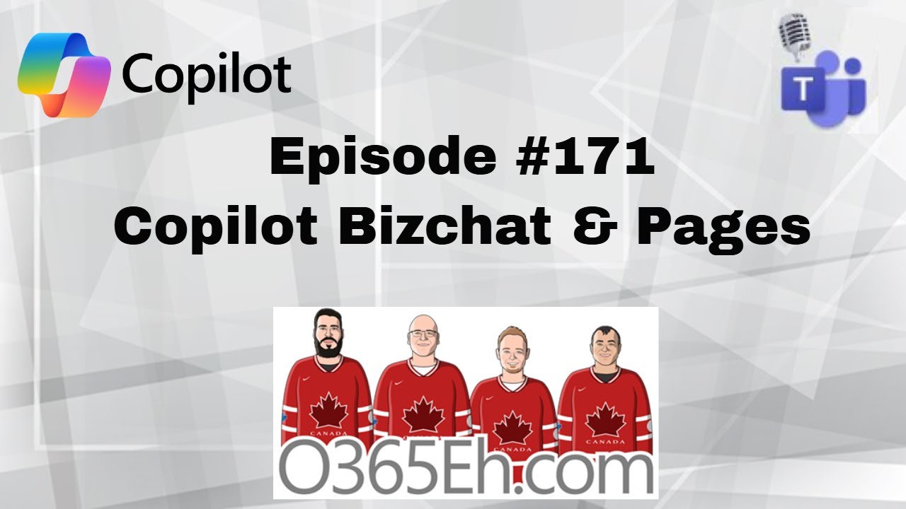 O365Eh! - Episode #171 - #Copilot #Bizchat & #Pages
