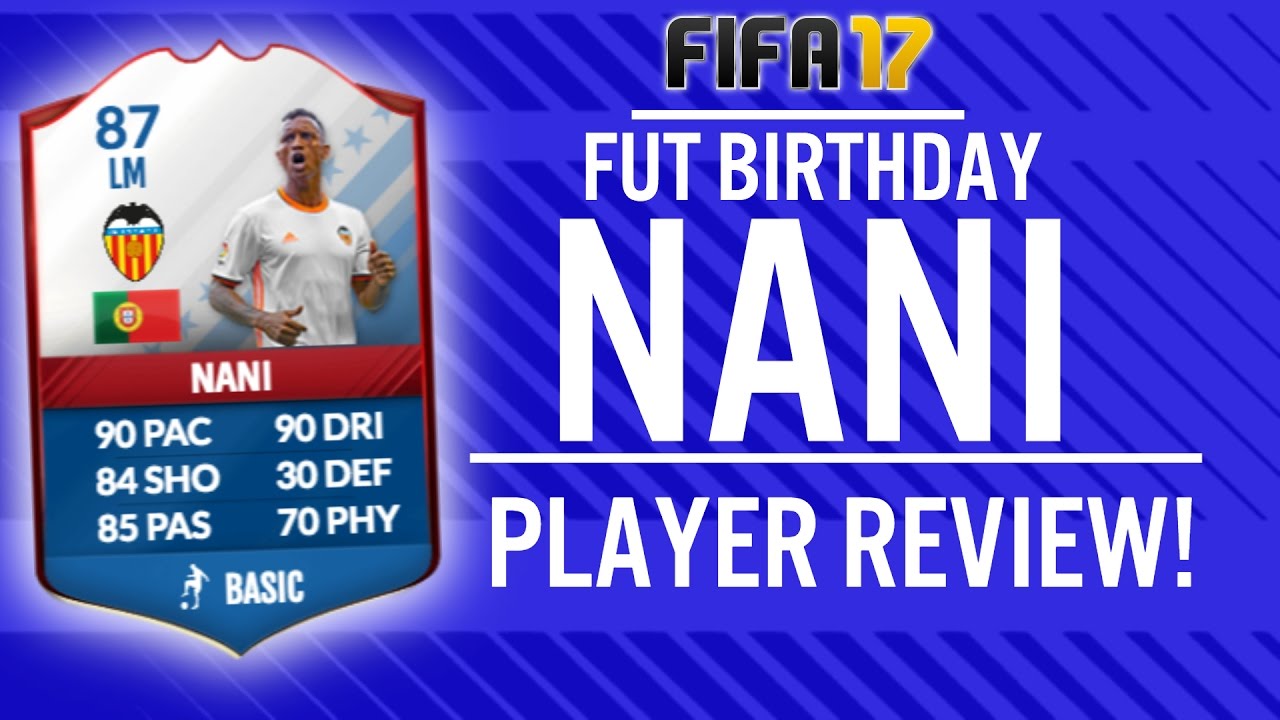 FIFA 17 FUT BIRTHDAY NANI (87) PLAYER REVIEW! | FIFA 17 ULTIMATE TEAM