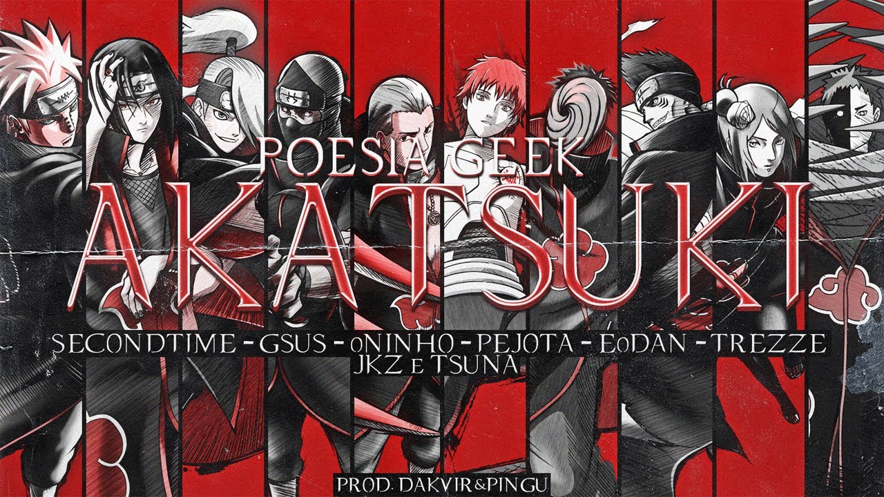 Poesia Geek #1 - Akatsuki - | SecondTime | @EoDanOficial |@gsus5209 |@Trezze |@PeJota10 |@NinhoOficial |@Tsuna4Lives |@JKZOficial