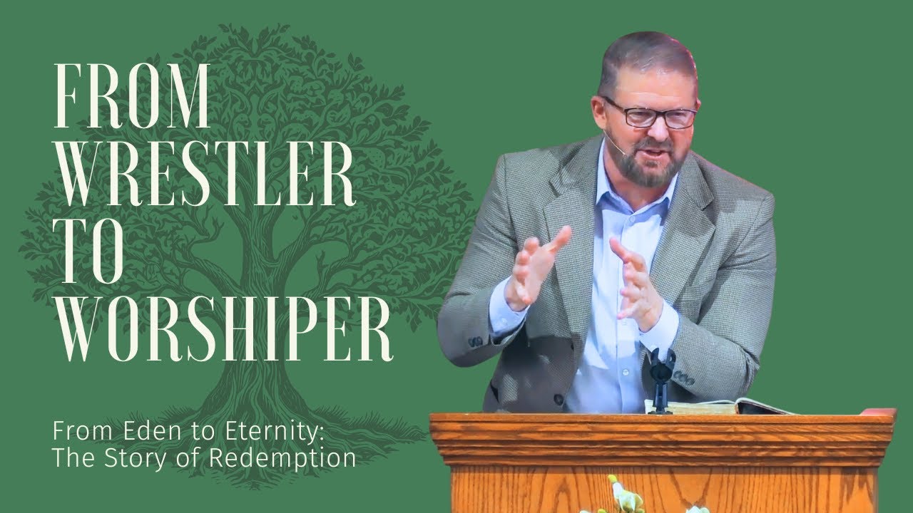 From Wrestler to Worshiper - Genesis 32:1-33