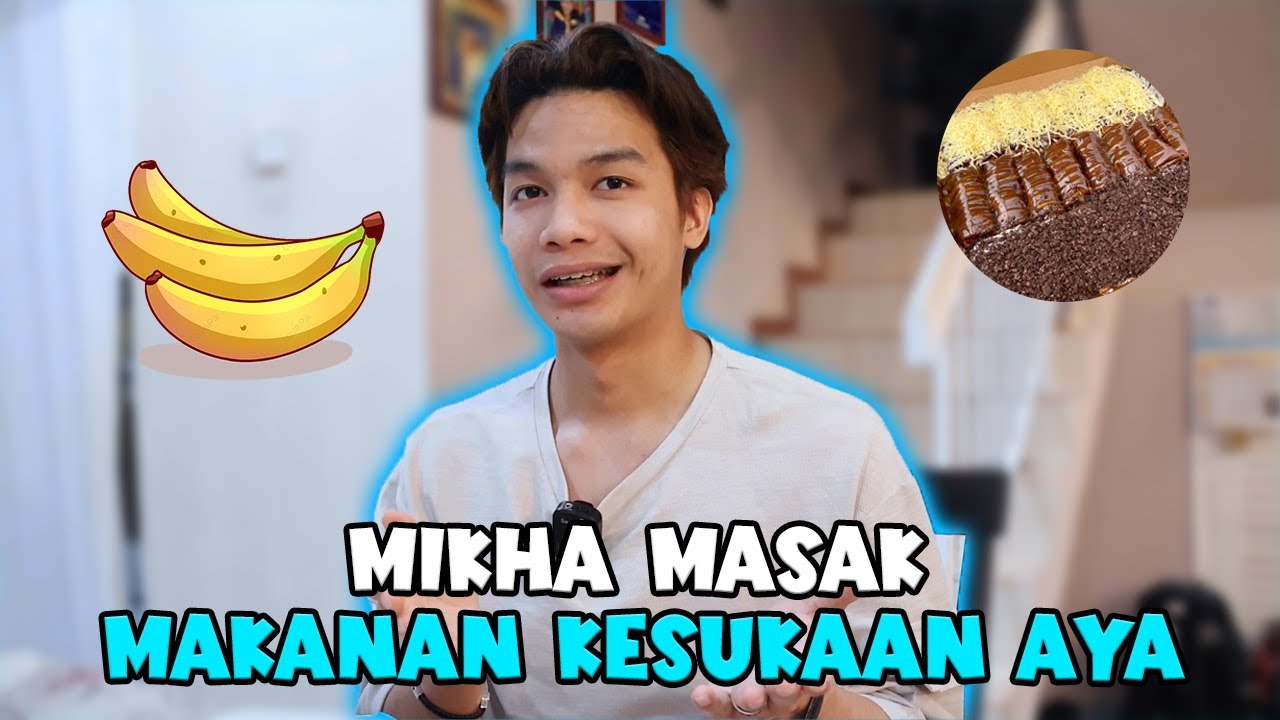 MIKHA MASAK MAKANAN KESUKAAN AYA