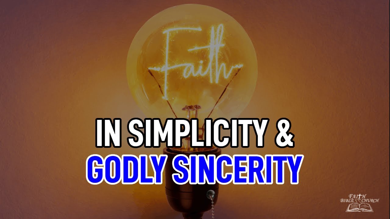 In Simplicity And Godly Sincerity | 2 Corinthians 1:12 | Pastor Bob Brado