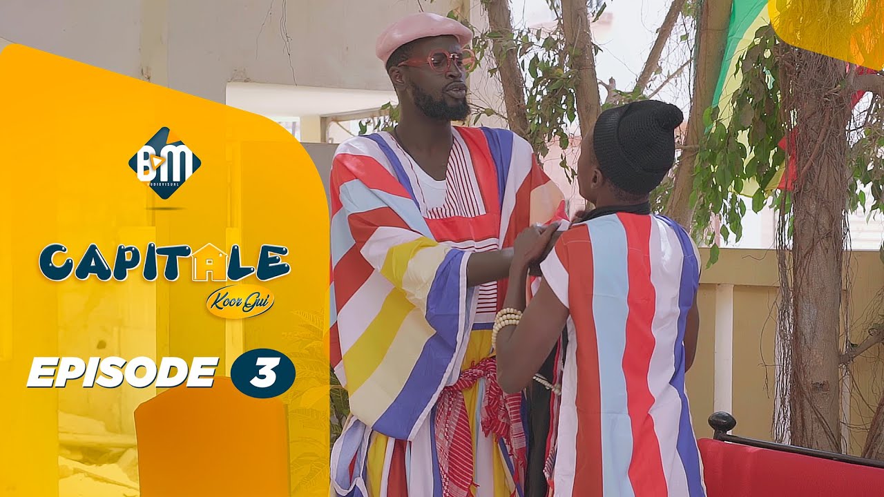 Série CAPITALE - Koor Gui 2022 - Episode 03