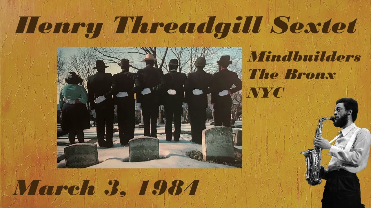 Henry Threadgill Sextet - March 3, 1984 - Mindbuilders, The Bronx, New York City