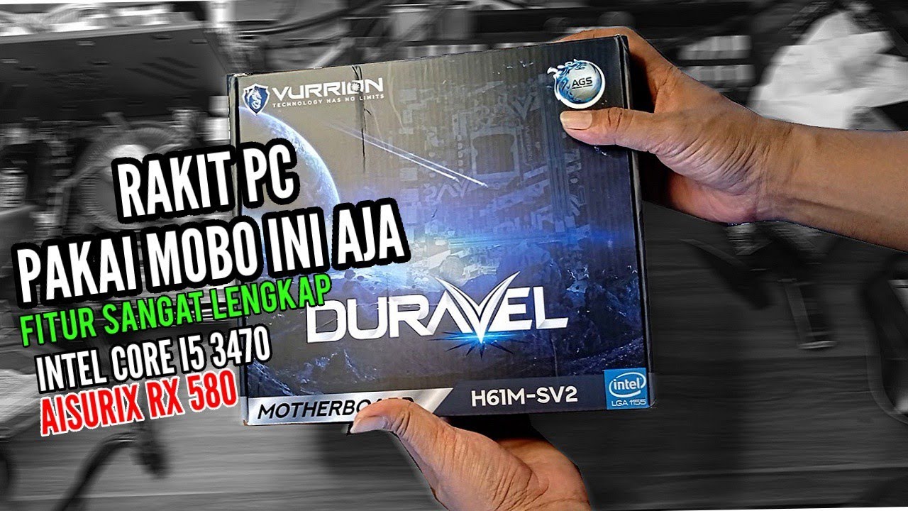 LEBIH LENGKAP INI...! GANTI MOTHERBOARD VURRION DURAVEL H61M RAKIT PC PAKAI CORE i5 3470 DAN RX 580