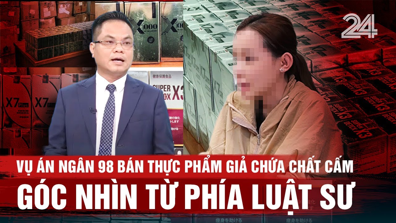 Vụ án Ngân 98 bán thực phẩm giả chứa chất cấm: Góc nhìn từ phía luật sư | Vấn đề hôm nay | VTV24