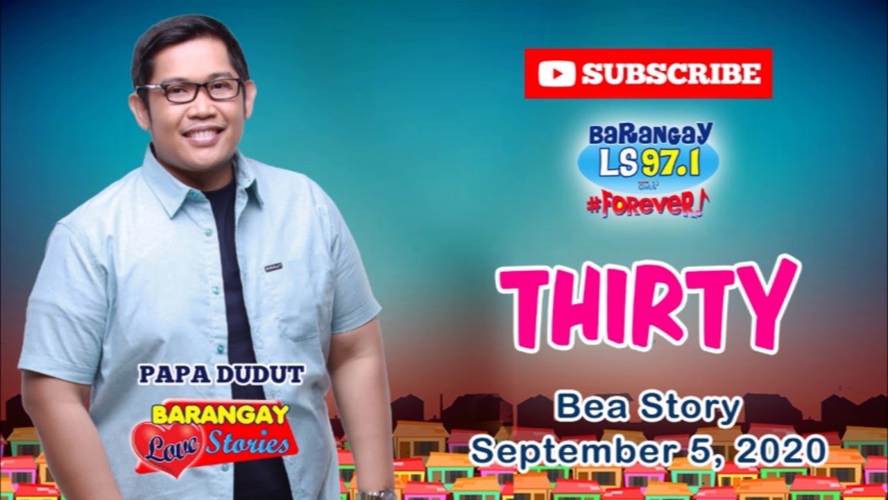 THIRTY - BEA | Papa Dudut | Barangay Love Stories
