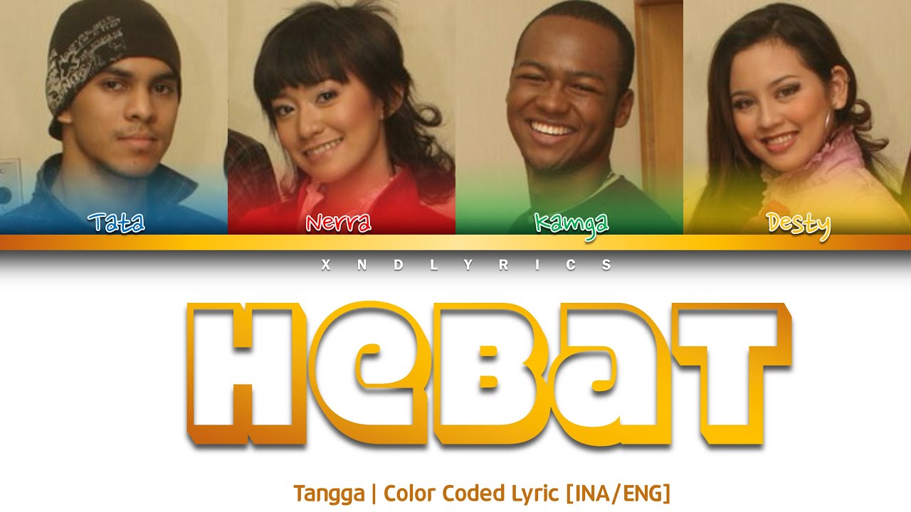 Tangga - Hebat (Color Coded Lyrics/Lirik INA/ENG)