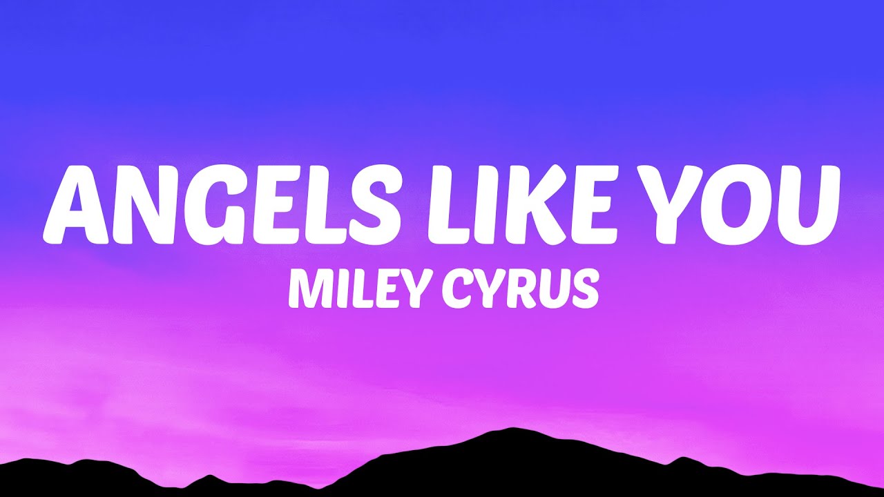 Miley Cyrus - Angels Like You (Lyrics)