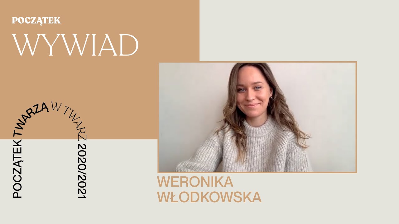 Początek 2020_21 wywiady // Weronika Włodkowska _ Weronika Kwiatkowska