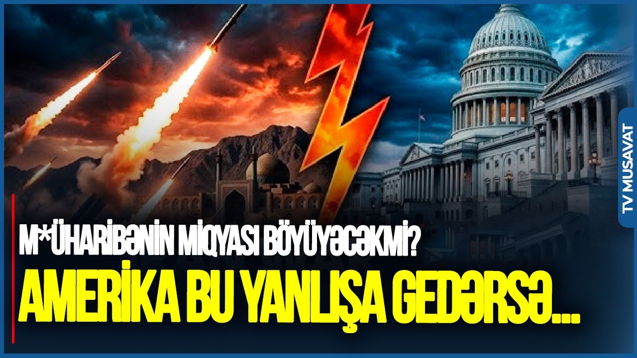 M*ÜHARİBƏNİN miqyası böyüyəcəkmi? Amerika bu yanlışa gedərsə... - Əli Mustafadan PROQNOZ