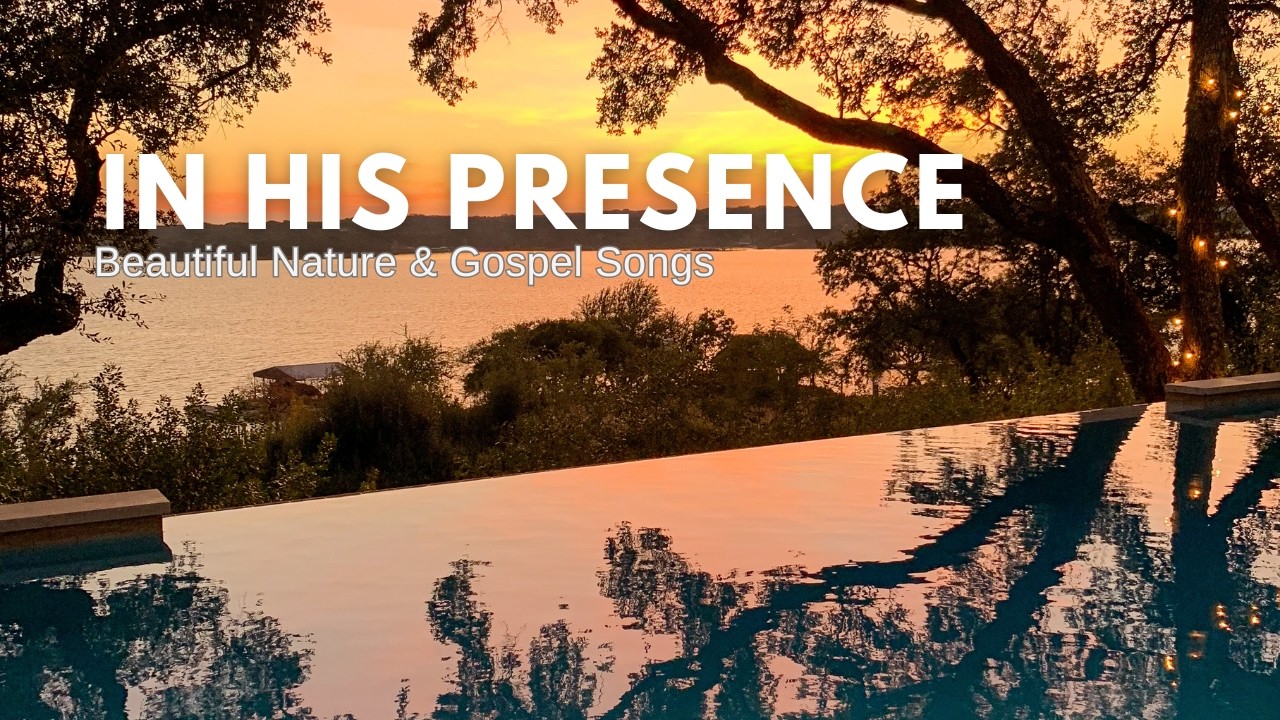 Gospel Praise & Worship Songs 2026 with Lyrics | Beautiful Nature Visuals | In His Presence