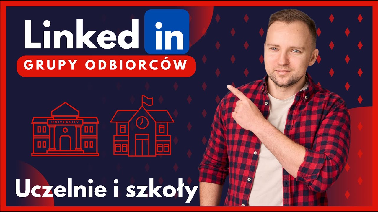 Reklamy B2B. Targetowanie reklam LinkedIn Ads - jak wybrać odbiorc&oacute;w na podstawie uczelni i szk&oacute;ł?