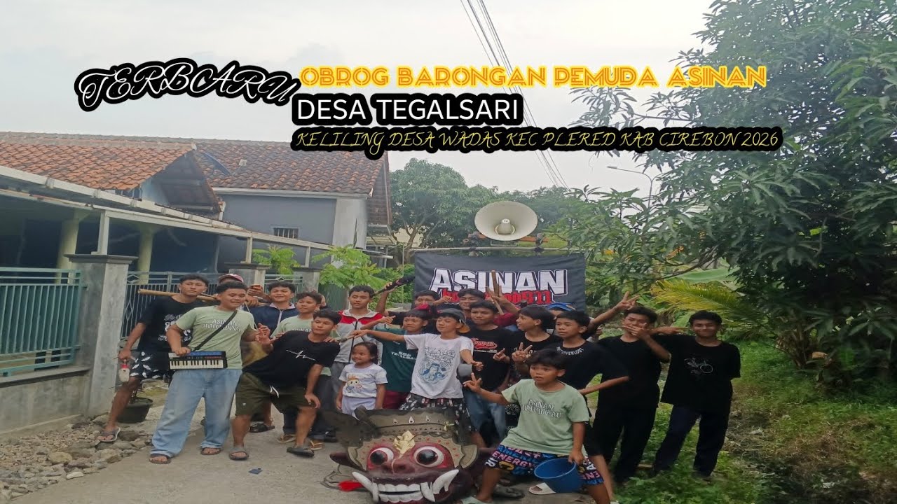 TERBARU OBROG BARONGAN PEMUDA ASINAN DESA TEGALSARI❗KELILING DESA WADAS KEC PLERED KAB CIREBON 2026