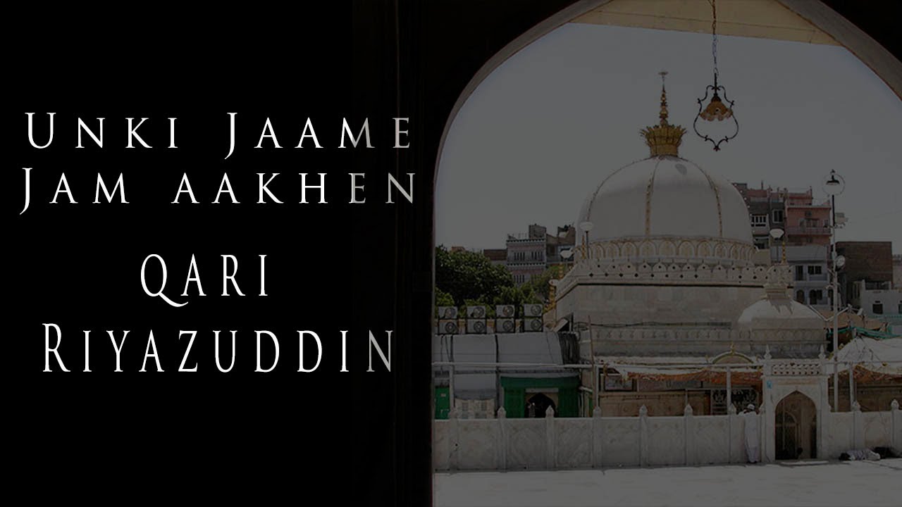 Unki Jaame Jam Ankhen - Qari Riyazuddin