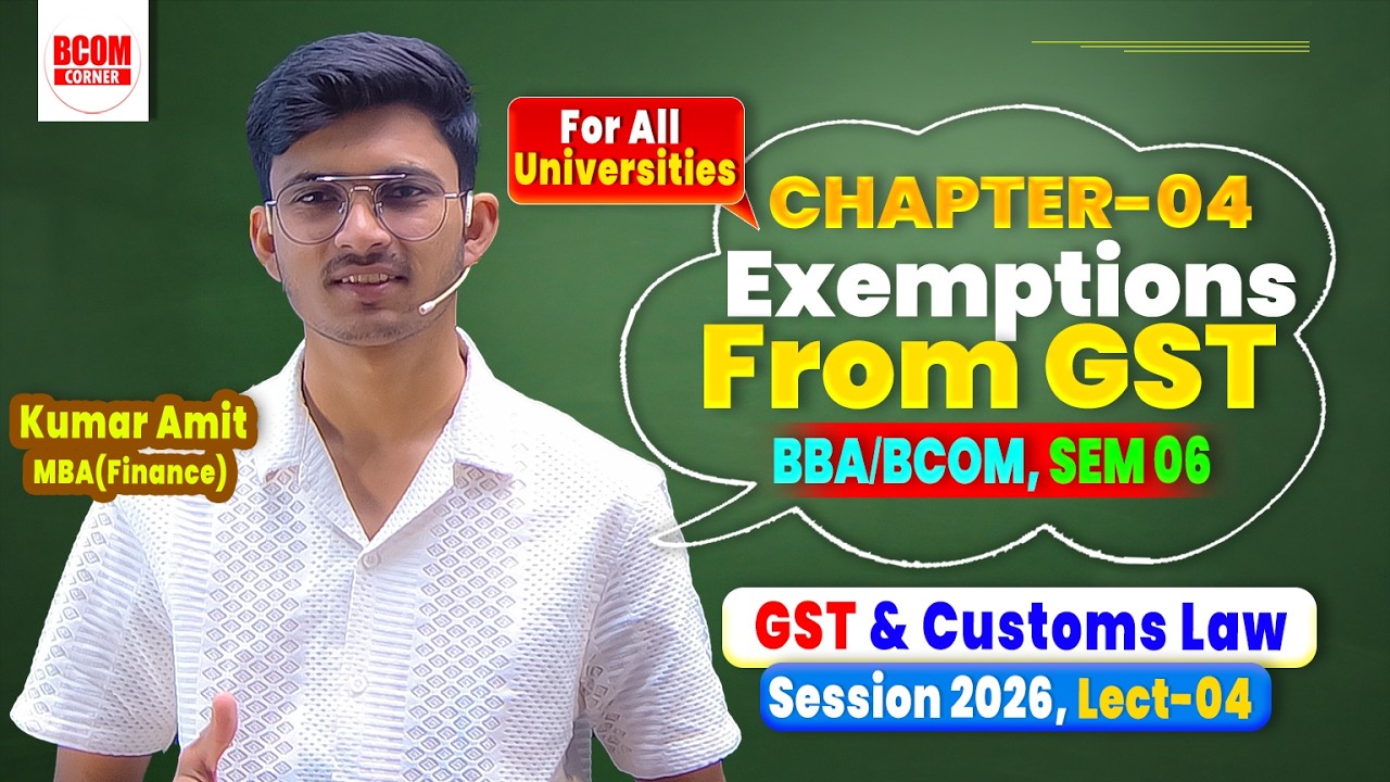 Chapter 4 GST & Customs Law 2026 | Exemptions from GST | BBA/BCom Sem 6