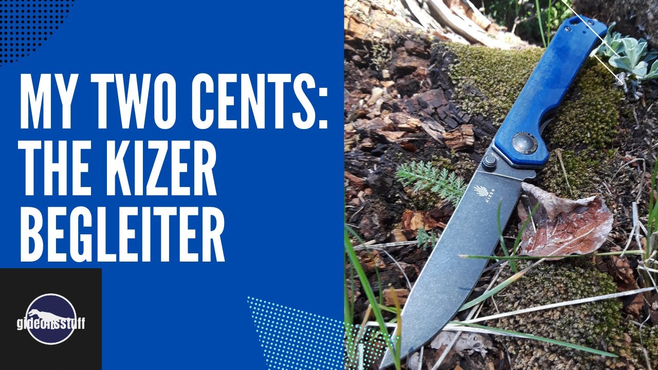 The Kizer Begleiter: My Two Cents (Best Kizer I've Owned...)