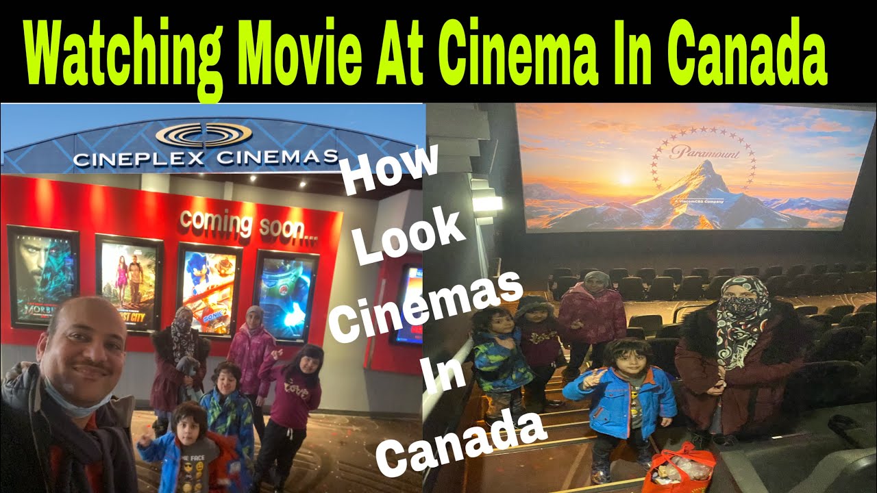 Watching Movie At Cinema In Canada | How Look Cinemas In Canada | Cineplex Cinemas In Canada
