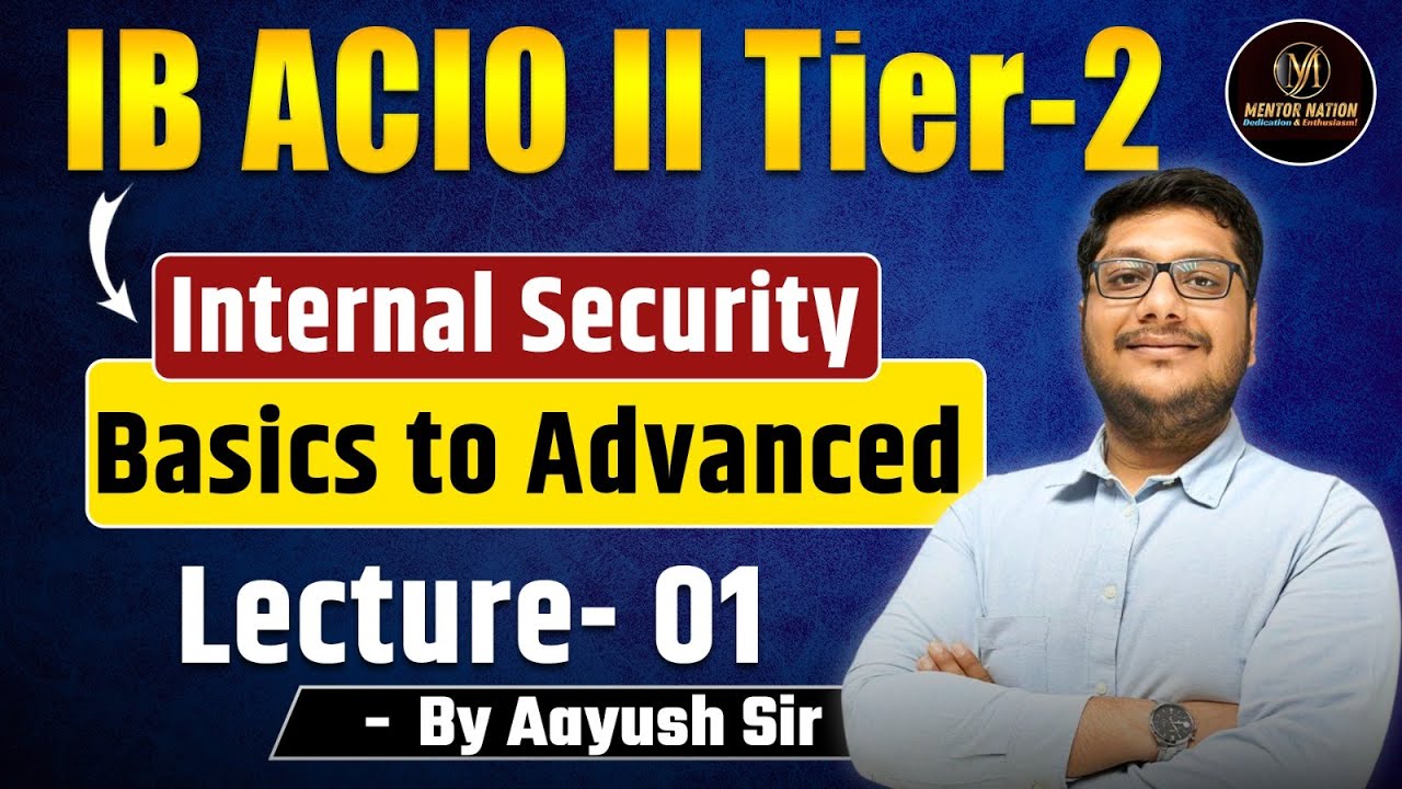 Internal Security Basics to Advanced | Lecture 1| IB ACIO II Tier-2 | By Aayush Sir