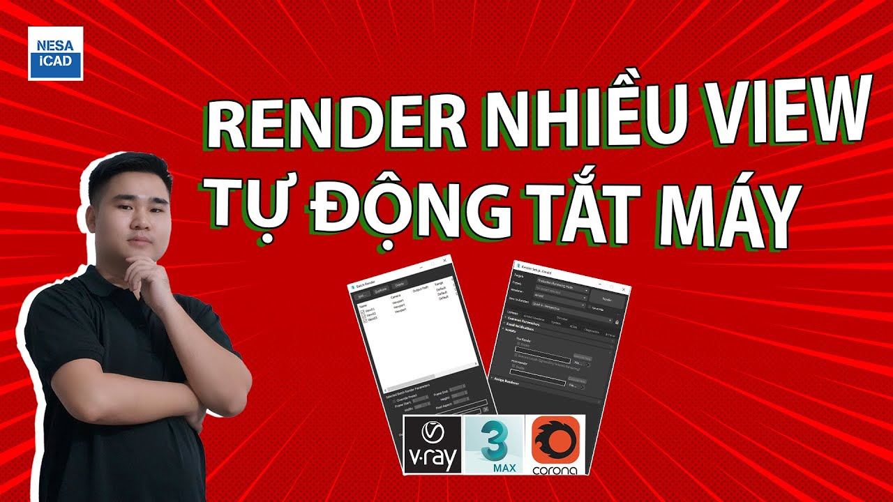 🔰 HƯỚNG DẪN RENDER NHIỀU VIEW VÀ TỰ ĐỘNG TẮT MÁY ⚜️ NESA iCAD